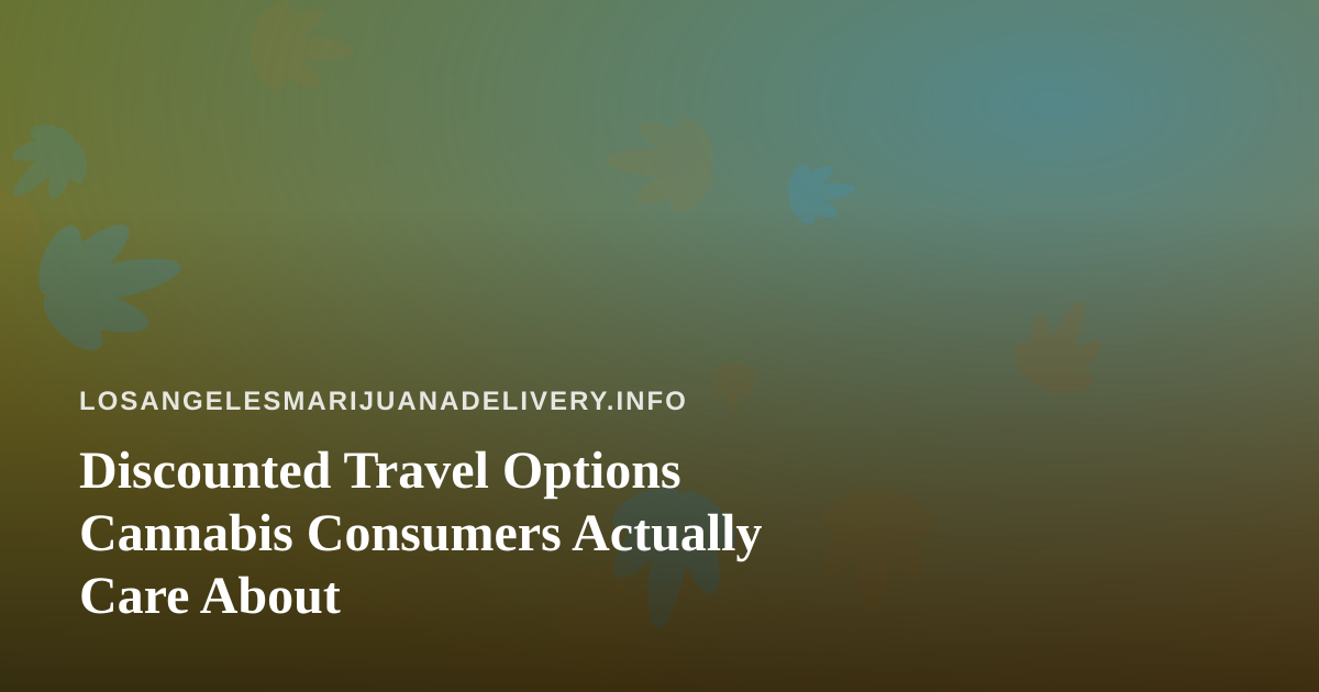 Discounted Travel Options Cannabis Consumers Actually Care About