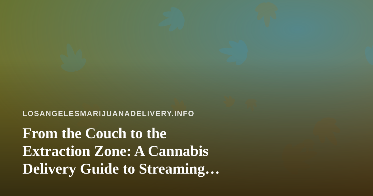 From the Couch to the Extraction Zone: A Cannabis Delivery Guide to Streaming Arc Raiders and Wardogs