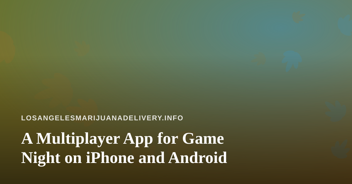 A Multiplayer App for Game Night on iPhone and Android