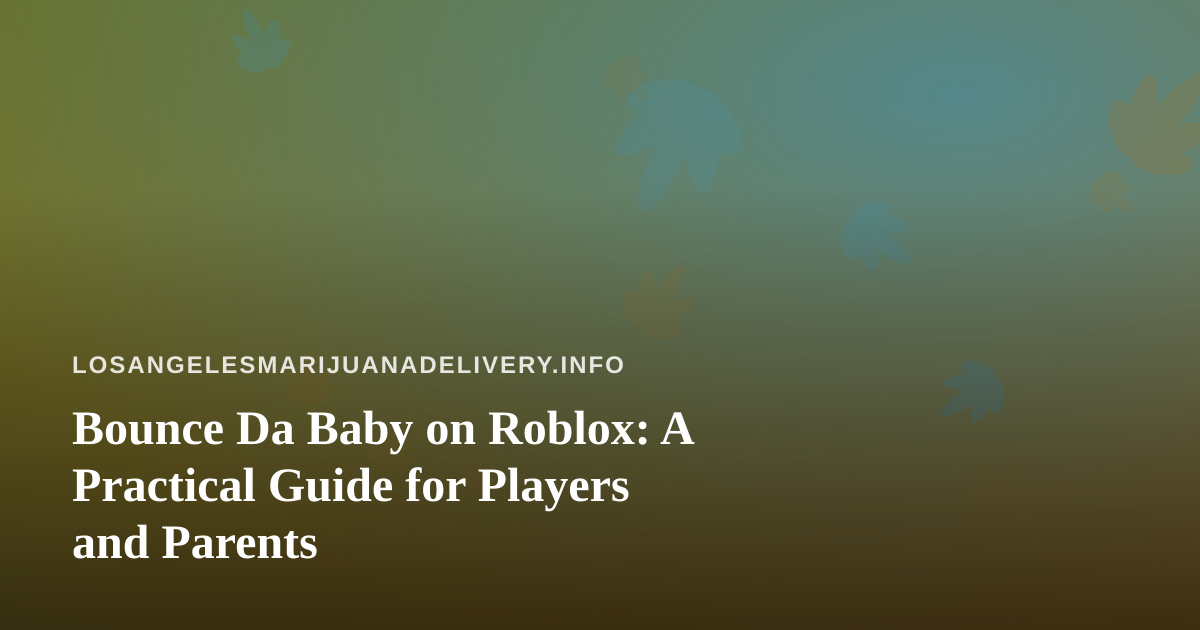 Bounce Da Baby on Roblox: A Practical Guide for Players and Parents