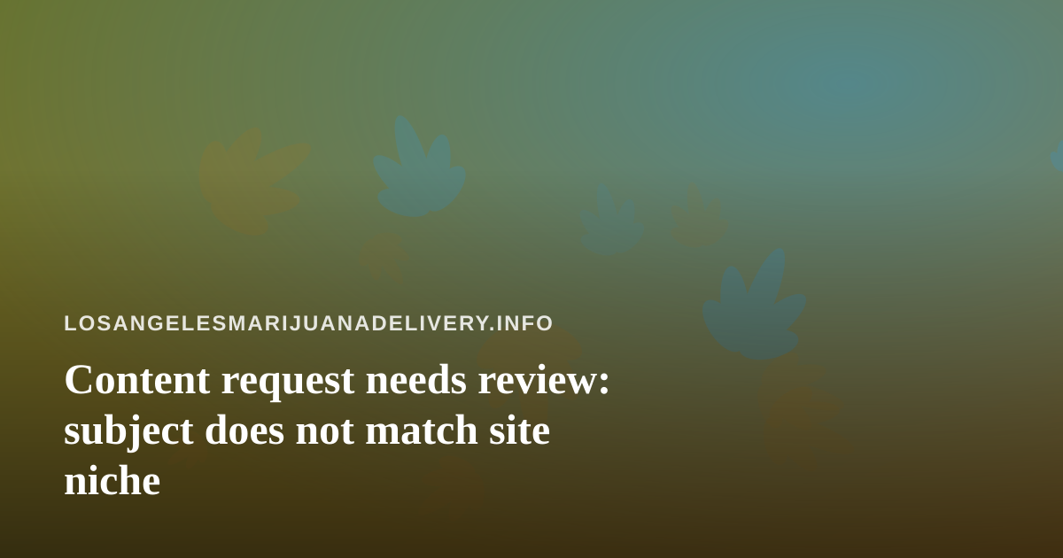Content request needs review: subject does not match site niche
