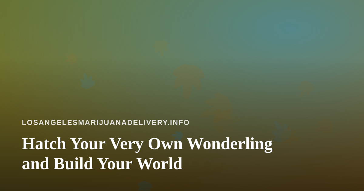 Hatch Your Very Own Wonderling and Build Your World