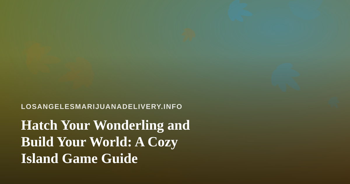 Hatch Your Wonderling and Build Your World: A Cozy Island Game Guide