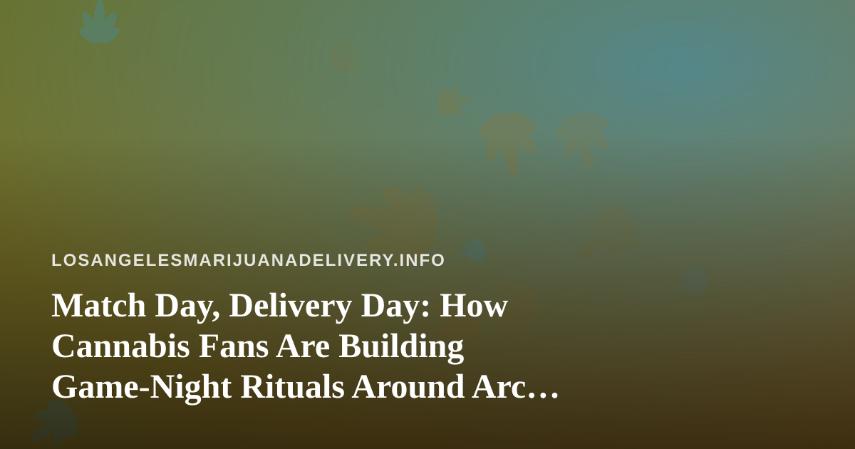Match Day, Delivery Day: How Cannabis Fans Are Building Game-Night Rituals Around Arc Raiders and Wardogs Streams
