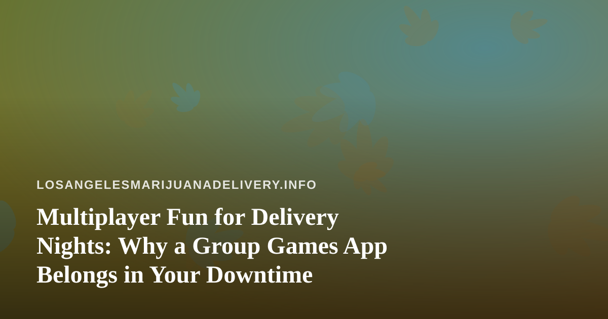 Multiplayer Fun for Delivery Nights: Why a Group Games App Belongs in Your Downtime