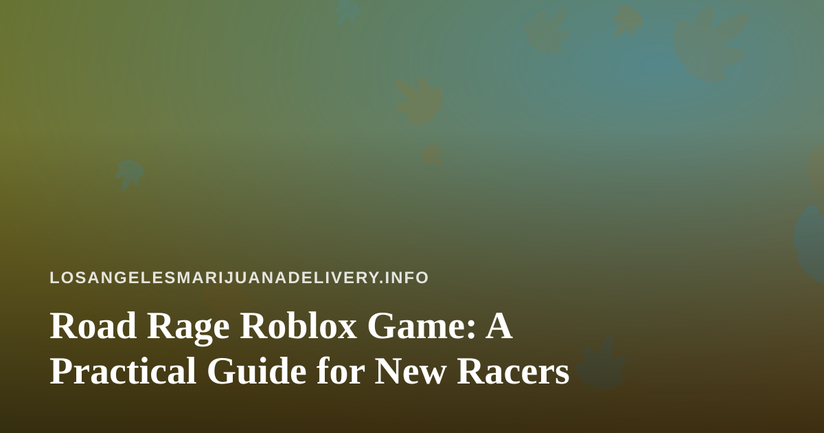 Road Rage Roblox Game: A Practical Guide for New Racers