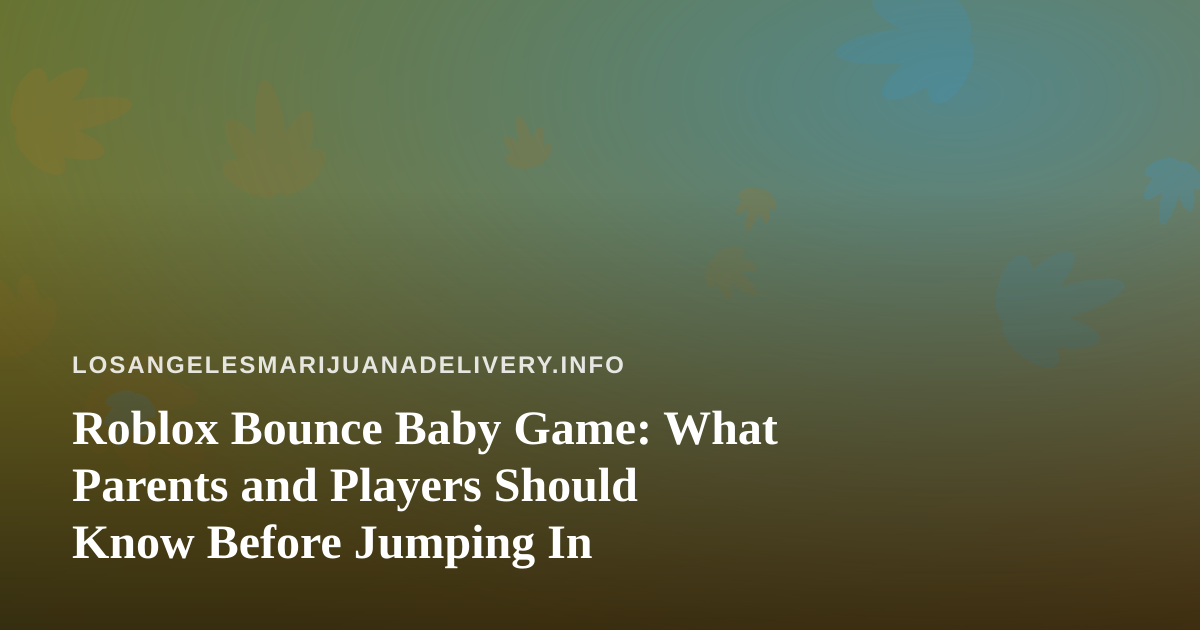 Roblox Bounce Baby Game: What Parents and Players Should Know Before Jumping In