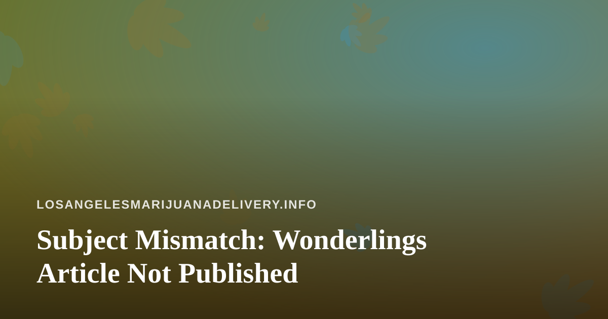 Subject Mismatch: Wonderlings Article Not Published